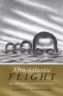 Image for Afro-Atlantic flight  : speculative returns and the black fantastic