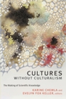 Image for Cultures without culturalism  : the making of scientific knowledge
