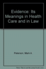 Image for Evidence : Its Meanings in Health Care and in Law