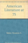 Image for American Literature at 75