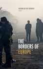 Image for The borders of &#39;Europe&#39;  : autonomy of migration, tactics of bordering