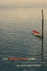 Image for The Extractive Zone : Social Ecologies and Decolonial Perspectives