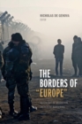 Image for The borders of &quot;Europe&quot;  : autonomy of migration, tactics of bordering