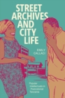 Image for Street archives and city life  : popular intellectuals in postcolonial Tanzania