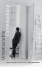 Image for Unconsolable Contemporary : Observing Gerhard Richter