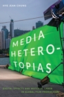 Image for Media heterotopias  : digital effects and material labor in global film production