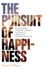 Image for The pursuit of happiness  : black women, diasporic dreams, and the politics of emotional transnationalism