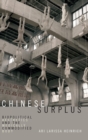 Image for Chinese surplus  : biopolitical aesthetics and the medically commodified body