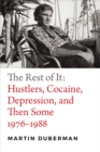 Image for The rest of it  : hustlers, cocaine, depression, and then some, 1976-1988