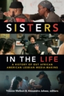 Image for Sisters in the life  : a history of out African American lesbian media-making