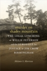 Image for Murder on Shades Mountain  : the legal lynching of Willie Peterson and the struggle for justice in Jim Crow Birmingham
