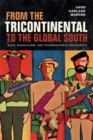 Image for From the tricontinental to the global south  : race, radicalism, and transnational solidarity