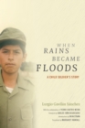 Image for When rains became floods: a child soldier&#39;s story