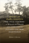 Image for Murder on Shades Mountain: the legal lynching of Willie Peterson and the struggle for justice in Jim Crow Birmingham