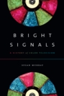 Image for Bright signals: a history of color television