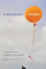 Image for Atmospheric things: on the allure of elemental envelopment
