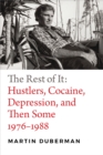 Image for The rest of it: hustlers, cocaine, depression, and then some, 1976-1988