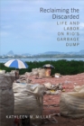 Image for Reclaiming the discarded: life and labor on Rio&#39;s garbage dump