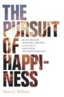 Image for The pursuit of happiness: black women, diasporic dreams, and the politics of emotional transnationalism
