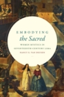 Image for Embodying the sacred: women mystics in seventeenth-century Lima