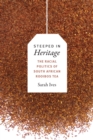 Image for Steeped in heritage: the racial politics of South African rooibos tea