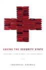 Image for Saving the security state: exceptional citizens in twenty-first-century America