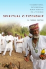Image for Spiritual citizenship: transnational pathways from black power to Ifâa in Trinidad