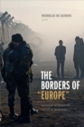 Image for The borders of &quot;Europe&quot;: autonomy of migration, tactics of bordering