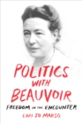 Image for Politics with Beauvoir: freedom in the encounter
