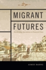 Image for Migrant futures: decolonizing speculation in financial times