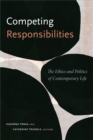 Image for Competing responsibilities: the politics and ethics of contemporary life