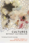 Image for Cultures without culturalism: the making of scientific knowledge
