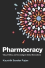 Image for Pharmocracy: value, politics, and knowledge in global biomedicine