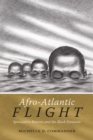 Image for Afro-Atlantic flight: speculative returns and the Black fantastic