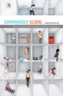 Image for Downwardly global: women, work, and citizenship in the Pakistani diaspora
