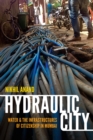 Image for Hydraulic city: water and the infrastructures of citizenship in Mumbai