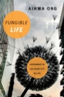 Image for Fungible life: experiment in the Asian city of life