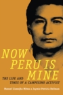 Image for Now Peru is mine: the life and times of a campesino activist