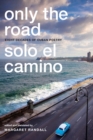 Image for Only the road =: Solo el camino : eight decades of Cuban poetry