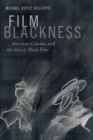 Image for Film blackness: American cinema and the idea of black film