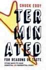 Image for Terminated for reasons of taste: other ways to hear essential and inessential music