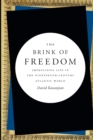 Image for The brink of freedom: improvising life in the nineteenth-century Atlantic world
