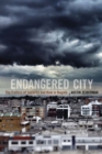 Image for Endangered city: the politics of security and risk in Bogota