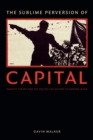 Image for The sublime perversion of capital: Marxist theory and the politics of history in modern Japan