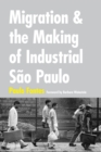 Image for Migration and the Making of Industrial Sao Paulo