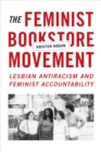 Image for The feminist bookstore movement: lesbian antiracism and feminist accountability