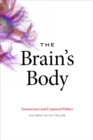 Image for The brain&#39;s body: neuroscience and corporeal politics
