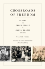 Image for Crossroads of freedom: slaves and freed people in Bahia, Brazil, 1870-1910