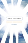 Image for White innocence: paradoxes of colonialism and race