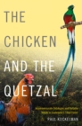 Image for The chicken and the quetzal: incommensurate ontologies and portable values in Guatemala&#39;s cloud forest